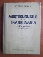 Stefan Pascu - Mestesugurile din Transilvania pana in secolul al XVI-lea