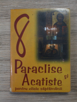 8 paraclise si acatiste pentru zilele saptamanii