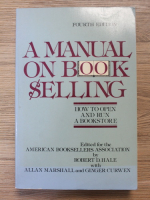 A manual on book selling. How to open and run a bookstore