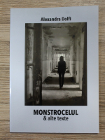 Alexandra Dolfi - Monstrocelul si alte texte
