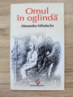 Alexandra Mihalache - Omul in oglinda