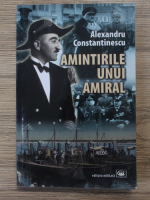 Alexandru Constantinescu - Amintirile unui amiral