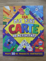 Annalees Lim - Cea mai tare carte de activitati. Peste 50 de proiecte fantastice