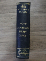 Anticariat: Arthur Krause - Wissen ist Macht, volumul 1. Natur, Länder und Volkerkunde (1928)