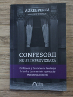 Aurel Perca - Confesorii nu se improvizeaza