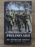 Aurica Simon - Preliminarii politico-diplomatice ale insurectiei romane din august 1944