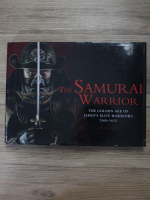 Ben Hubbard - The Samurai Warrior. The Golden Age of Japan's elite warriors, 1560-1615
