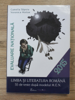 Camelia Sapoiu, Veronica Hoitan - Evaluare nationala 2015, limba si literatura romana, 55 de teste dupa modelul MEN