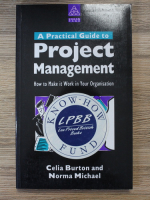 Celia Burton - A practical guide to Project management. How to make it work in your organisation