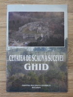 Cetatea de Scaun a Sucevei. Ghid