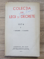 Colectia de legi si decrete 1974, 1 ianuarie-31 martie (volumul 1)
