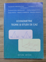 Constantin Anghelache - Econometrie. Teorie si studii de caz