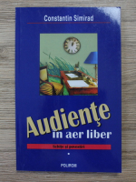 Constantin Simirad - Audiente in aer liber. Schite si povestiri (volumul 1)