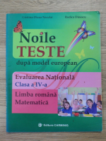 Cristina Diana Neculai, Rodica Dinescu - Noile teste dupa model european. Evaluarea nationala, clasa a-IV-a. Limba romana. Matematica