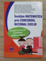 Cristina Lavinia Savu - Invatam matematica prin Concursul national Euclid. Culegere de exercitii si probleme pentru clasa I