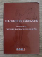 Csaba Ferenc Astalos - Culegere de legislatie in domeniul prevenirii si combaterii discriminarii
