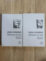 Dinu Flamand - Descos si tes (1971-2017, 2 volume)