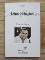 Dinu Flamand - Stive de tacere