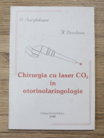 Dorin Sarafoleanu, Artemis Dendrinos - Chirurgia cu laser CO2 in otorinolaringologie