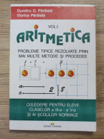 Dumitru Paraiala - Aritmetica. Culegere pentru elevii claselor a III-a-a V-a si ai scolilor normale (volumul 1)