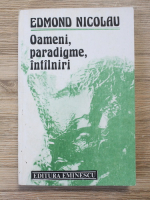 Edmond Nicolau - Oameni, paradigme, intilniri