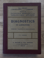 Emile Sergent - Traite de pathologie medicale et de therapeutique appliquee, volumul 27. Diagnostics de laboratoire (1923)