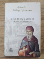 Emilianos Simonopetritul - Despre rugaciune. Talcuire la Avva Evagrie (volumul 6)