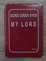 George Gordon Byron - My lord