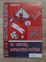 Georgeta Pinta, Victoria Mitru - Ne distram, matematica-nvatam. Exercitii si probleme recreative pentru clasele a II-a, a III-a si a IV-a