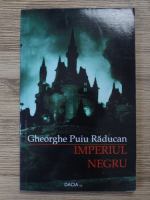 Gheorghe Puiu Raducan - Imperiul negru