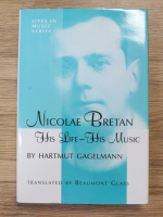 Hartmut Gagelmann - Nicolae Bretan. His life, his music