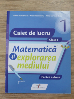 Iliana Dumitrescu - Matematica si explorarea mediului. Caiet de lucru, clasa I, partea a II-a
