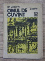 Ion Zubascu - Omul de cuvint. Poeme
