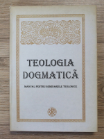 Isidor Todoran - Teologia dogmatica. Manual pentru seminariile teologice