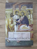 Jean Claude Larchet - Viata liturgica