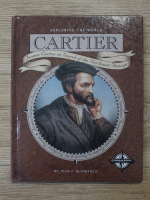 Jean F. Blashfield - Exploring the world. Cartier. Jacques Cartier in search of the Northwest Passage