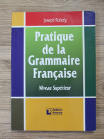 Joseph Roboly - Pratique de la grammaire francaise, niveau superieur