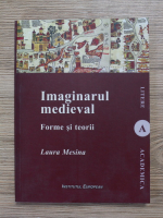 Laura Mesina - Imaginarul medieval. Forme si teorii