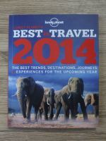 Lonely planet's best in travel 2014. The best trends, destinations, journeys and experiences for the upcoming year