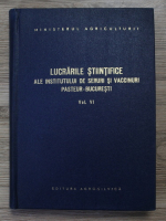 Lucrarile stiintifice ale Institutului de seruri si vaccinuri Pasteur Bucuresti (volumul 6)