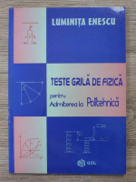 Luminita Enescu - Teste grila de fizica pentru admiterea la Politehnica