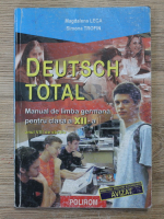 Magdalena Leca - Deutsch total. Manual de limba germana pentru clasa a XII-a, anul VIII de studiu
