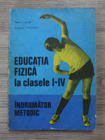 Maria Login, Aurelia Stoicescu - Educatia fizica la clasele I-IV. Indrumator metodic pentru invatatori