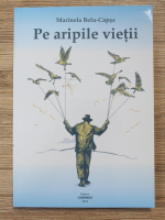 Anticariat: Marinela Belu-Capsa - Pe aripile vietii