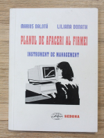 Marius Dan Dalota, Liliana Donath - Planul de afaceri al firmei. Instrument de management