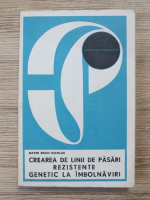 Mayer Erich Nicolae - Crearea de linii de pasari rezistente genetic la imbolnaviri