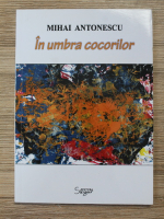 Mihai Antonescu - In umbra cocorilor