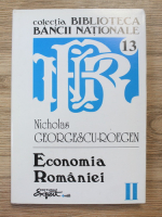 Nicholas Georgescu Roegen - Opere complete, volumul 2. Economia Romaniei 