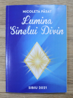 Nicoleta Pasat - Lumina Sinelui Divin