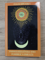 P. D. Ouspensky - Psihologia evolutiei posibile a omului